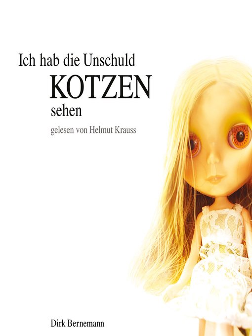 Title details for Ich hab die Unschuld kotzen sehen by Dirk Bernemann - Available